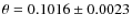 $\theta = 0.1016 \pm 0.0023$