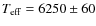 $T_{\rm eff}=6250 \pm 60$