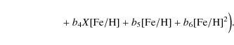 \begin{displaymath}
\phantom{\mathcal{F_{{\rm Bol}}}{\rm (Earth)} =} + b_4 X {\rm [Fe/H]}+ b_5 {\rm [Fe/H]}+ b_6 {\rm [Fe/H]}^2 \Big) .
\end{displaymath}