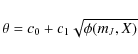 \begin{displaymath}\theta = c_0 + c_1 \sqrt{\phi(m_J,X)}
\end{displaymath}
