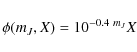 \begin{displaymath}\phi(m_J,X)=10^{-0.4~m_J}X
\end{displaymath}