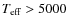 $T_{\rm eff}> 5000$