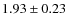 $1.93 \pm 0.23$