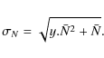 \begin{displaymath}\sigma_N = \sqrt{y.\bar{N}^2 + \bar{N}}.
\end{displaymath}