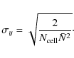 \begin{displaymath}\sigma_{y} = \sqrt{\frac{2}{N_{\rm cell} \bar{N}^2}}\cdot
\end{displaymath}