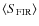 $\langle S_{\rm FIR}\rangle$