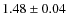 $ 1.48\pm 0.04$
