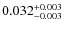 $\rm0.032_{-0.003}^{+0.003}$