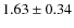 $1.63 \pm 0.34$