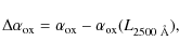 \begin{displaymath}%
\Delta \alpha_{\rm ox}= \alpha_{\rm ox}- \alpha_{\rm ox}(L_{2500~{\rm\AA}}),
\end{displaymath}