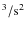 $^3/{\rm s}^2$