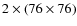 $2\times (76\times76)$