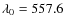$\lambda_0=557.6$