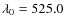 $\lambda_0=525.0$