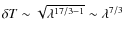 $\delta T\sim
\sqrt{\lambda^{17/3-1}}\sim \lambda^{7/3}$