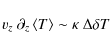 \begin{displaymath}
v_z~\partial_z\moy{T}\sim\kappa~\Delta \delta T
\end{displaymath}