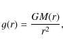 \begin{displaymath}
g(r) = \frac{G M(r)}{r^2} ,
\end{displaymath}