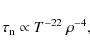 \begin{displaymath}
\tau_{{\rm n}} \propto T^{-22}\ \rho^{-4} ,
\end{displaymath}