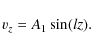 \begin{displaymath}v_z = A_1 \sin (l z).
\end{displaymath}