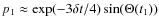 $p_1 \approx
\exp({-3\delta t/4}) \sin (\Theta (t_1))$
