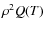 $\rho^2 Q(T)$