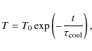 \begin{displaymath}T=T_0\exp\left(-\frac{t}{\tau_{\rm cool}}\right),
\end{displaymath}
