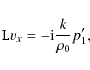 \begin{displaymath}\mathtt{L}v_x = - {\rm i} \frac{k}{\rho_0} p_1^\prime
,
\end{displaymath}