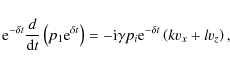 \begin{displaymath}{\rm e}^{-\delta t} \frac{d }{{\rm d} t}\left (p_1 {\rm e}^{\...
...i}
\gamma p_i {\rm e}^{-\delta t}\left (k v_x + l v_z\right ),
\end{displaymath}