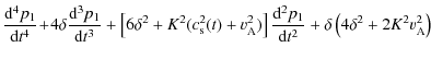 $\displaystyle \frac{{\rm d}^4 p_1}{{\rm d}t^4}\! + \!4\delta \frac{{\rm d}^3 p_...
...c{{\rm d}^2 p_1}{{\rm d}t^2}+ \delta\left (4\delta^2 + 2K^2v_{\rm A}^2 \right )$