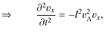 $\displaystyle \Rightarrow \qquad \frac{\partial^2 v_x}{\partial t^2} = - l^2
v_{\rm A}^2 v_x,$