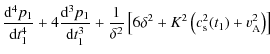 $\displaystyle \frac{{\rm d}^4 p_1}{{\rm d}t_1^4} + 4\frac{{\rm d}^3 p_1}{{\rm d...
...delta^2} \left [6 \delta^2+K^2\left(c_{\rm s}^2(t_1)+v_{\rm A}^2\right)\right ]$
