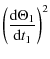 $\displaystyle \left(\frac{{\rm d}
\Theta_1}{{\rm d}t_1}\right)^2$