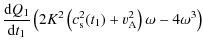 $\displaystyle \frac{{\rm d} Q_1}{{\rm d}t_1}\left(2K^2\left(c_{\rm s}^2(t_1)+v_{\rm A}^2\right)\omega-4\omega^3\right)$
