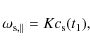 \begin{displaymath}\omega_{{\rm s},\parallel}={K}c_{\rm s}(t_1),
\end{displaymath}