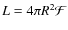 $L = 4 \pi R^{2} {\cal{F}}$