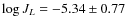 $\log J_{L} = -5.34 \pm 0.77$