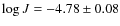 $\log J = -4.78 \pm 0.08$