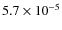 $5.7\times 10^{-5}$