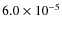 $6.0\times 10^{-5}$