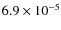 $6.9\times 10^{-5}$
