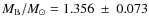 $M_{\rm B}/M_\odot = 1.356~\pm~0.073$