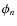 $\phi_{n}$