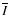 $\overline{I}$