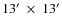 $13^{\prime} ~\times~ 13^{\prime}$
