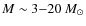 $M \sim 3{-}20~M_\odot$