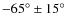$-65^\circ \pm 15^\circ$