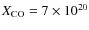 $X_{\rm CO} = 7\times 10^{20}$