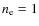 $n_{\rm e}=1$