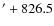 $^\prime+826.5$
