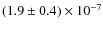 $(1.9 \pm 0.4) \times 10^{-7}$